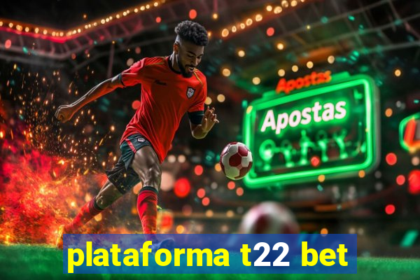 plataforma t22 bet